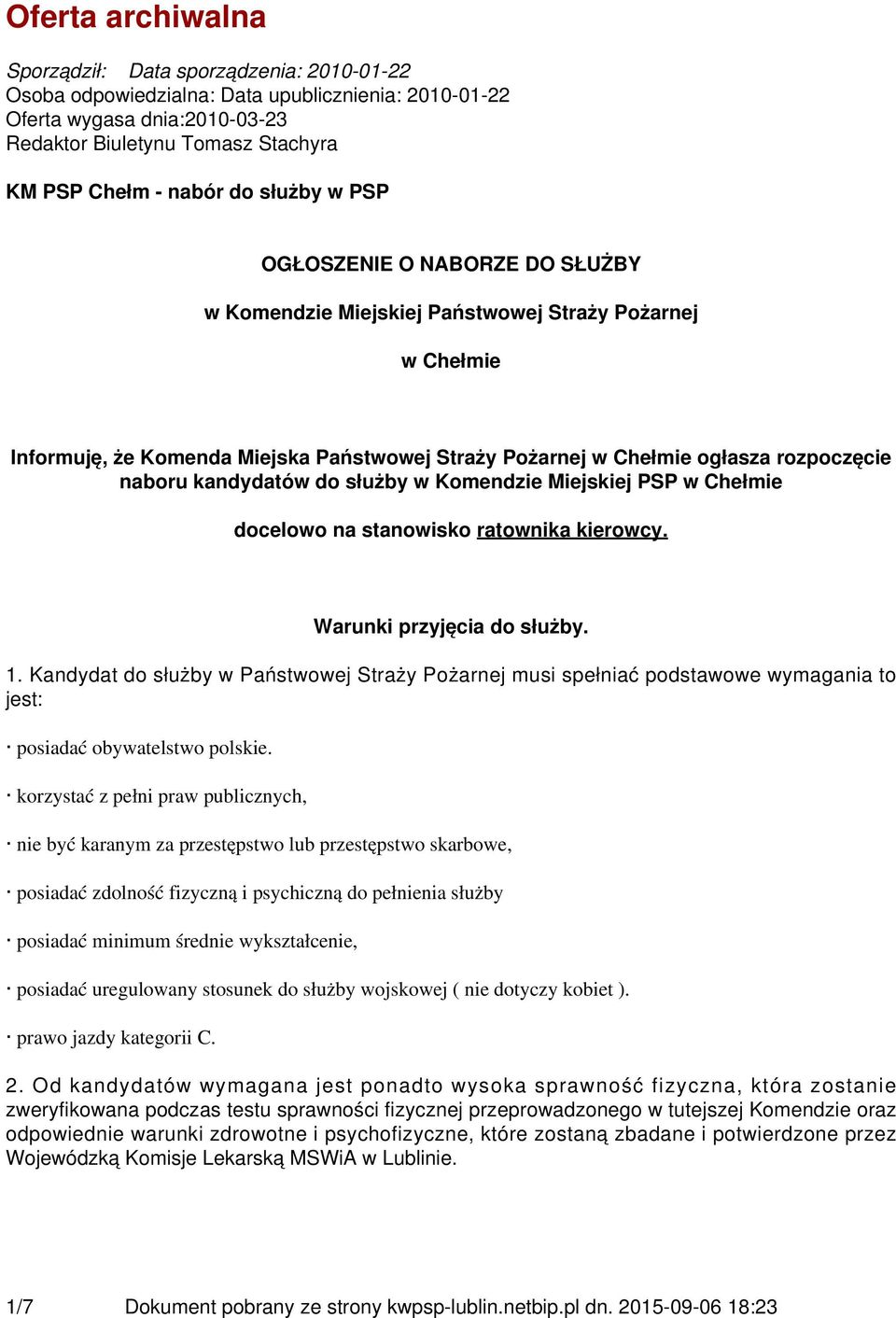 kandydatów do służby w Komendzie Miejskiej PSP w Chełmie docelowo na stanowisko ratownika kierowcy. Warunki przyjęcia do służby. 1.