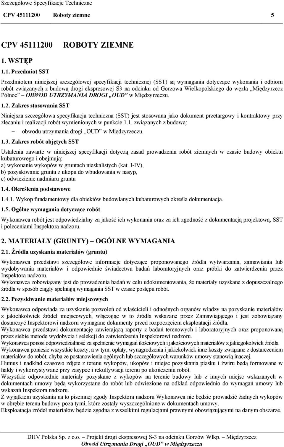 budową drogi ekspresowej S3 na odcinku od Gorzowa Wielkopolskiego do węzła Międzyrzecz Północ OBWÓD UTRZYMANIA DROGI OUD w Międzyrzeczu. 1.2.