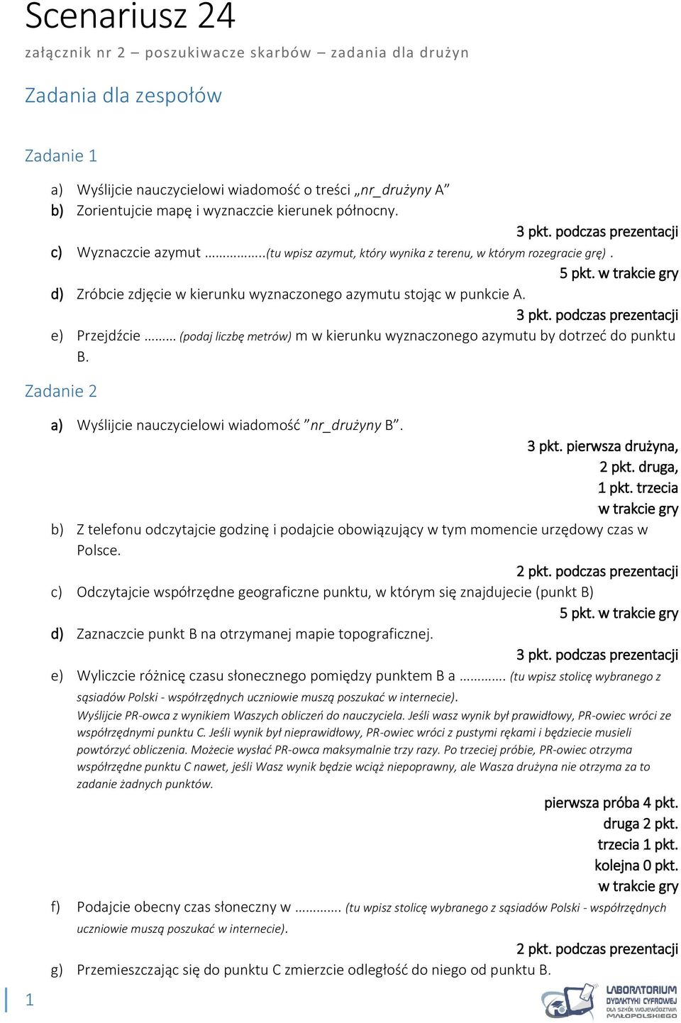 w trakcie gry d) Zróbcie zdjęcie w kierunku wyznaczonego azymutu stojąc w punkcie A. 3 pkt.