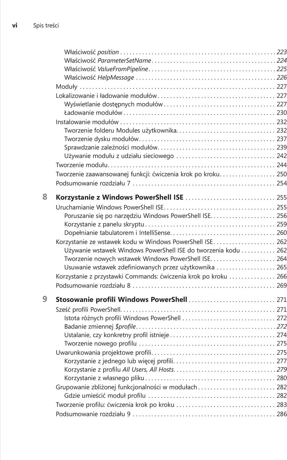 ...237 Sprawdzanie zależności modułów....239 Używanie modułu z udziału sieciowego...242 Tworzenie modułu....244 Tworzenie zaawansowanej funkcji: ćwiczenia krok po kroku.... 250 Podsumowanie rozdziału 7.