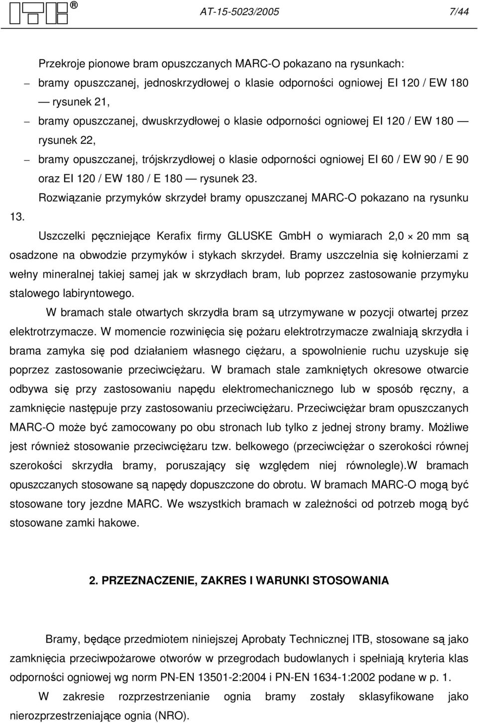 Rozwiązanie przymyków skrzydeł bramy opuszczanej MARC-O pokazano na rysunku 13.