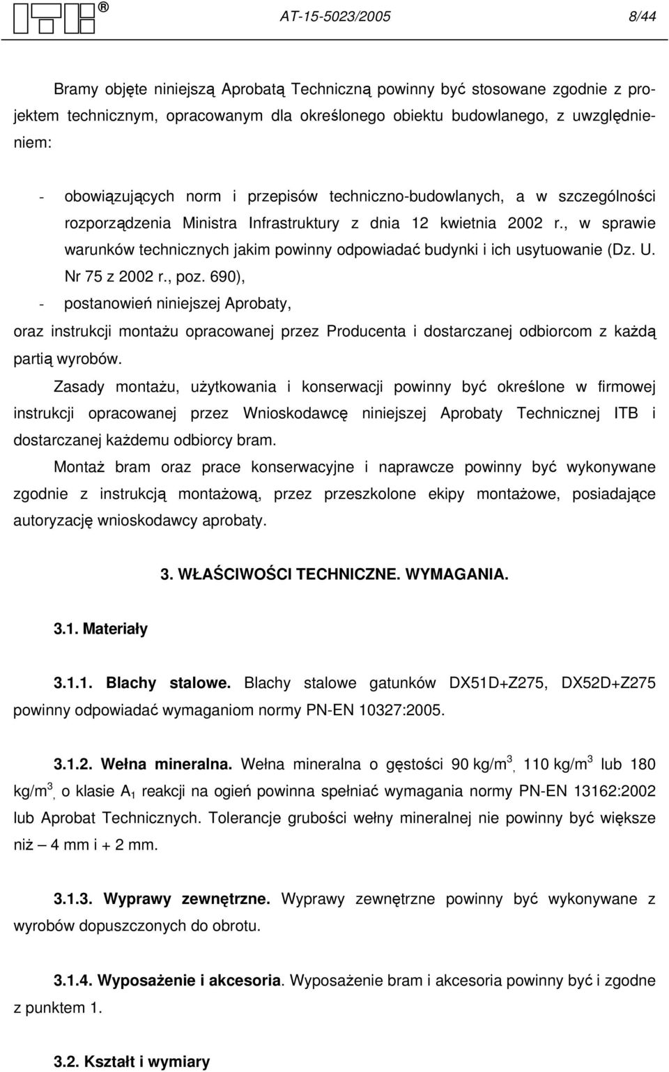 , w sprawie warunków technicznych jakim powinny odpowiadać budynki i ich usytuowanie (Dz. U. Nr 75 z 2002 r., poz.