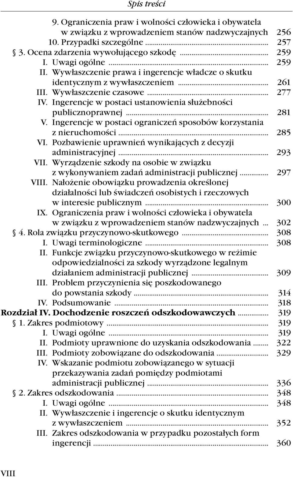 Ingerencje w postaci ustanowienia służebności publicznoprawnej... 281. Ingerencje w postaci ograniczeń sposobów korzystania z nieruchomości... 285 I.