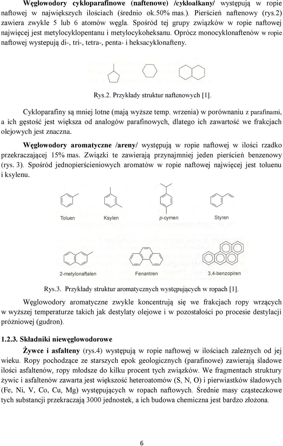 Rys.2. Przykłady struktur naftenowych [1]. Cykloparafiny są mniej lotne (mają wyższe temp.