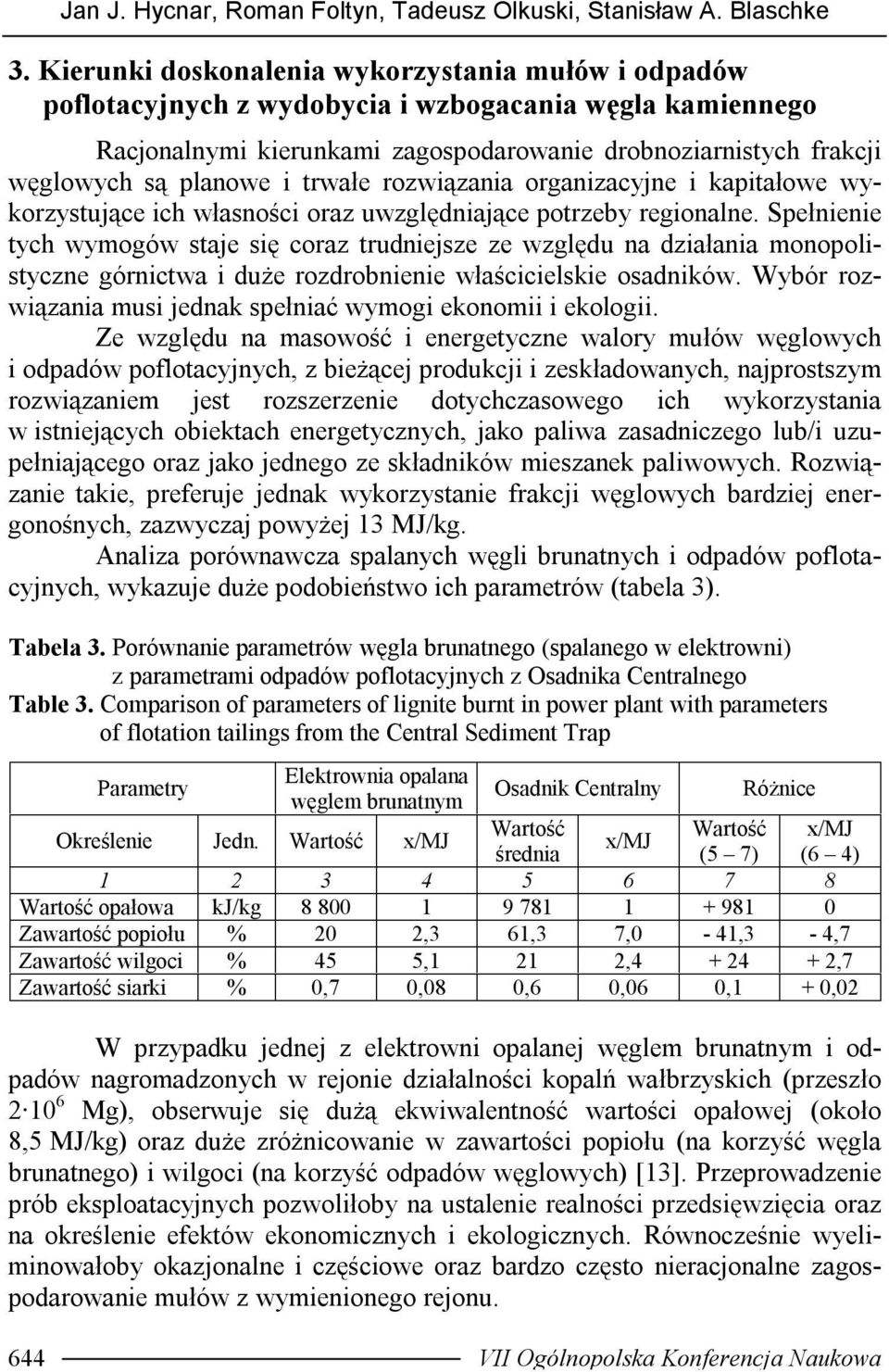 trwałe rozwiązania organizacyjne i kapitałowe wykorzystujące ich własności oraz uwzględniające potrzeby regionalne.