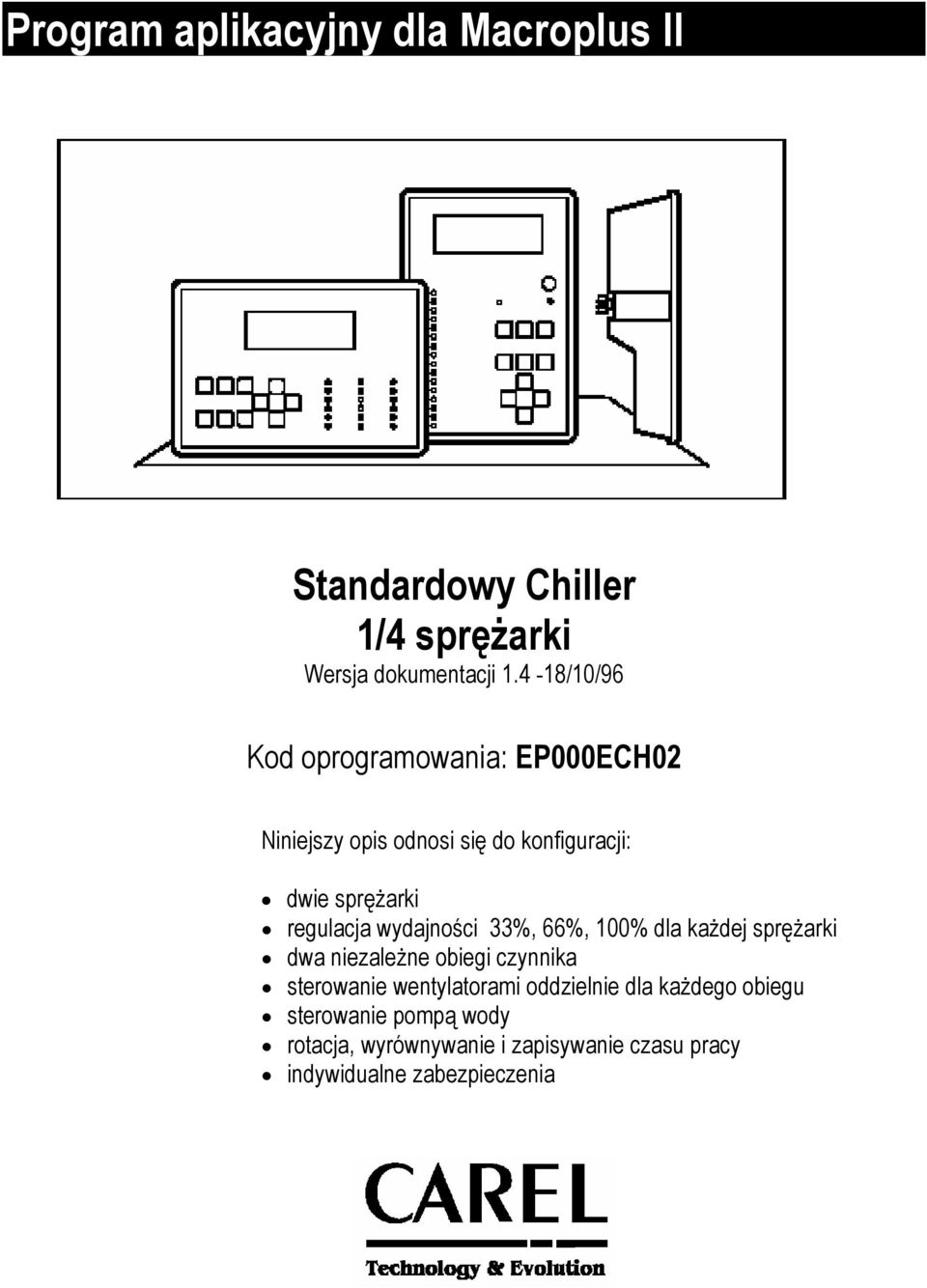 regulacja wydajności 33%, 66%, 100% dla każdej sprężarki dwa niezależne obiegi czynnika sterowanie