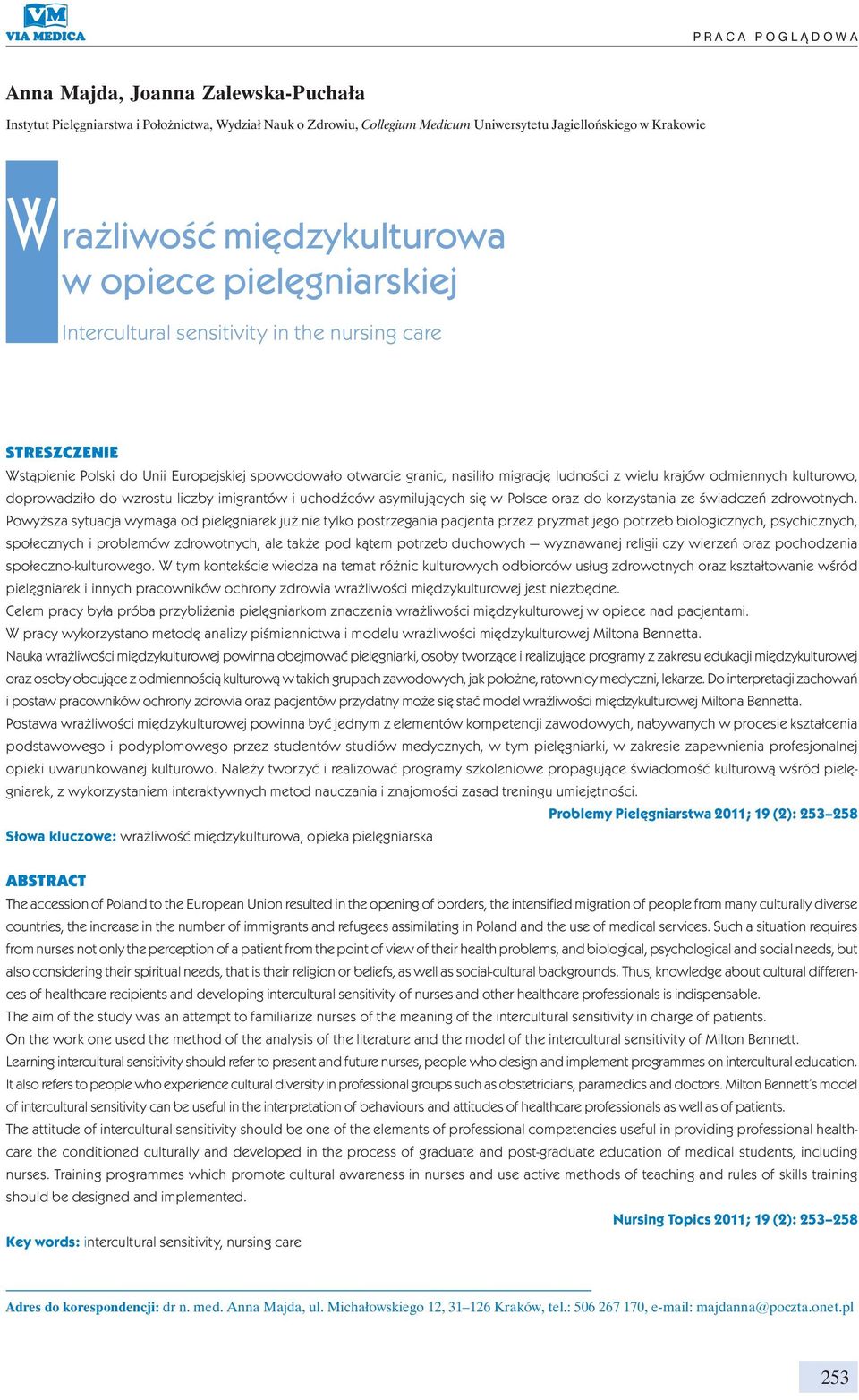 wielu krajów odmiennych kulturowo, doprowadziło do wzrostu liczby imigrantów i uchodźców asymilujących się w Polsce oraz do korzystania ze świadczeń zdrowotnych.