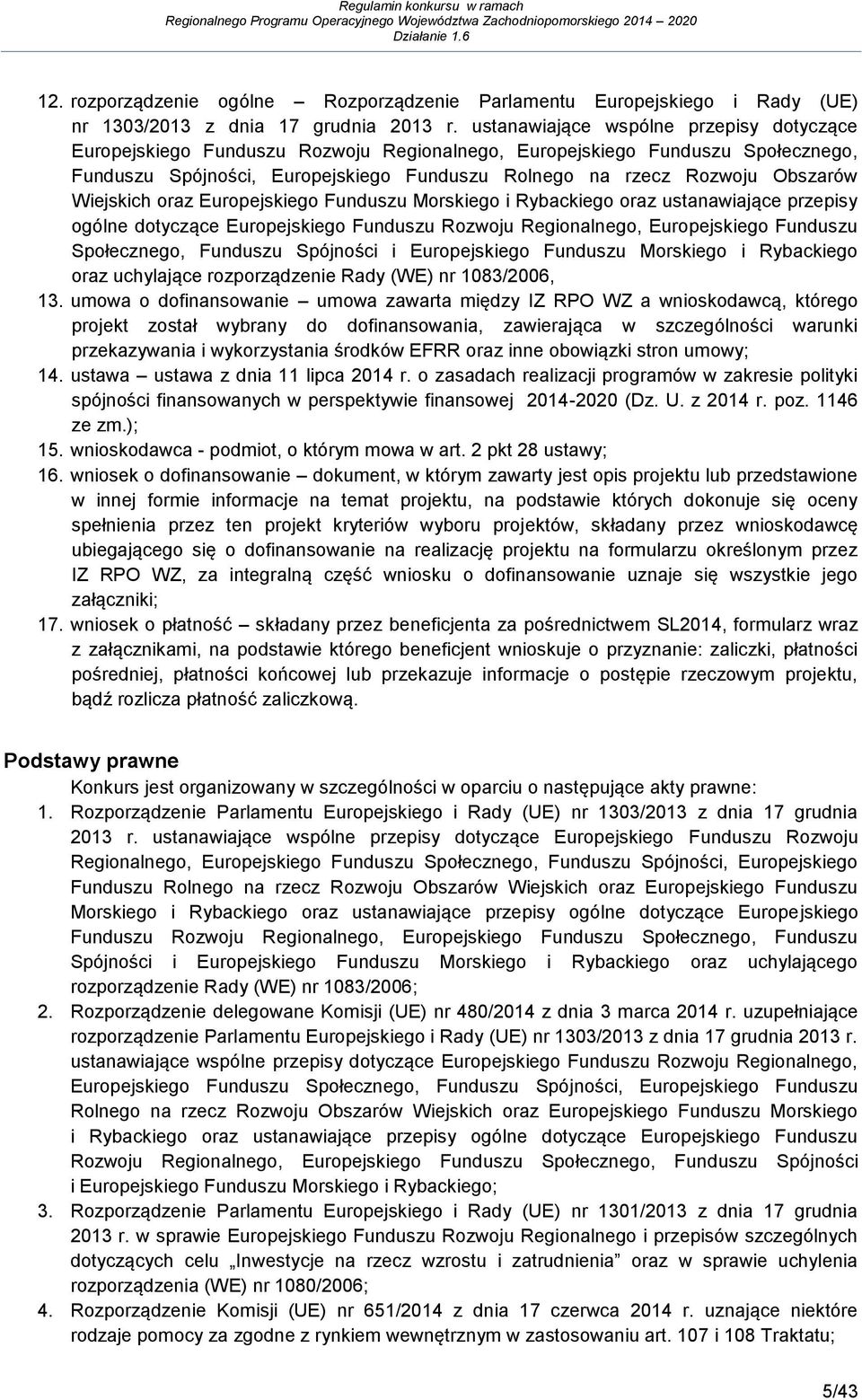 Wiejskich oraz Europejskiego Funduszu Morskiego i Rybackiego oraz ustanawiające przepisy ogólne dotyczące Europejskiego Funduszu Rozwoju Regionalnego, Europejskiego Funduszu Społecznego, Funduszu