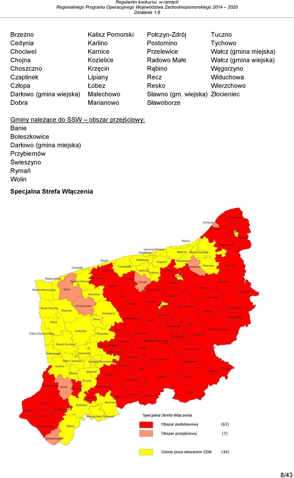 Łobez Resko Wierzchowo Darłowo (gmina wiejska) Malechowo Sławno (gm.