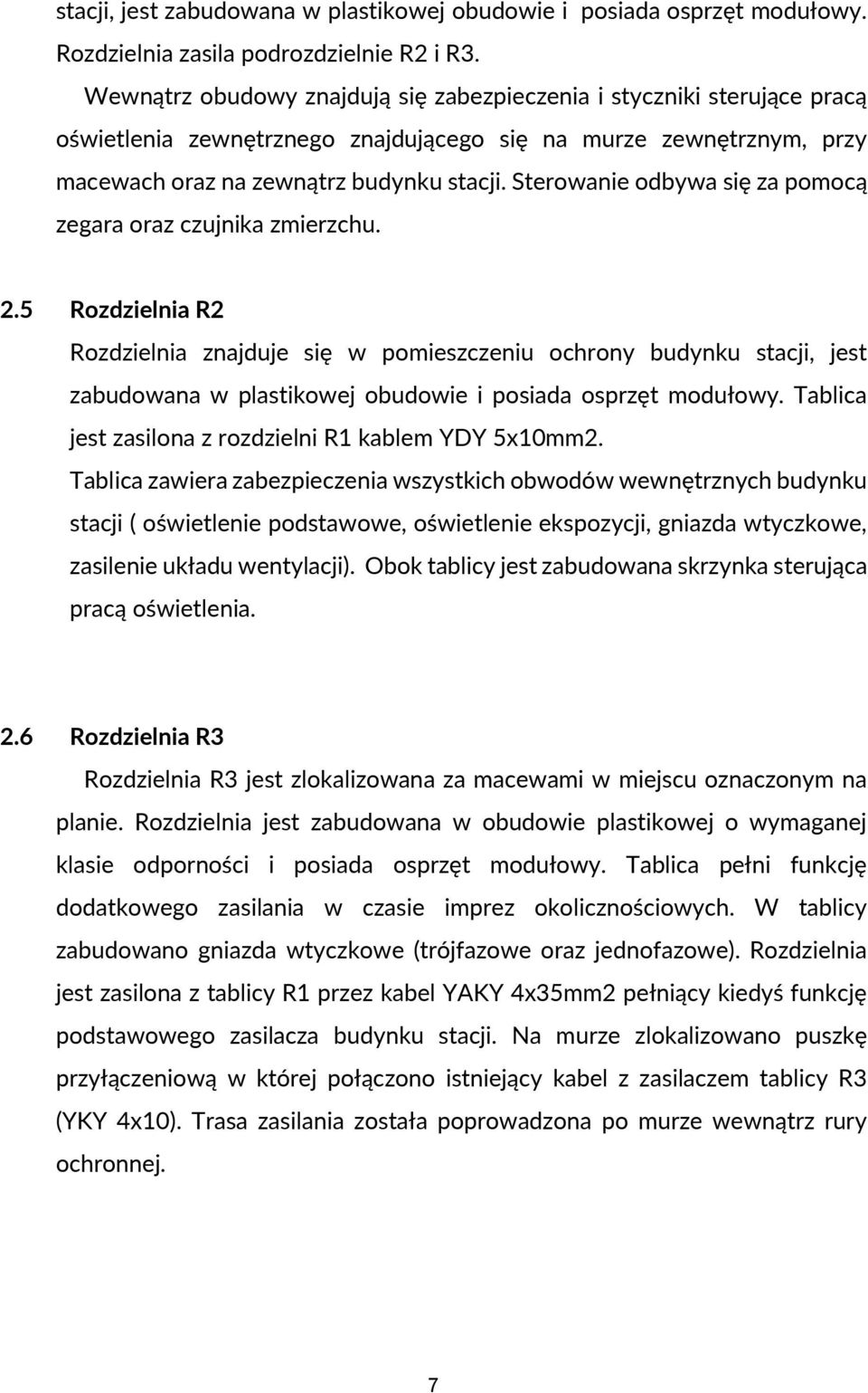 Sterowanie odbywa się za pomocą zegara oraz czujnika zmierzchu. 2.