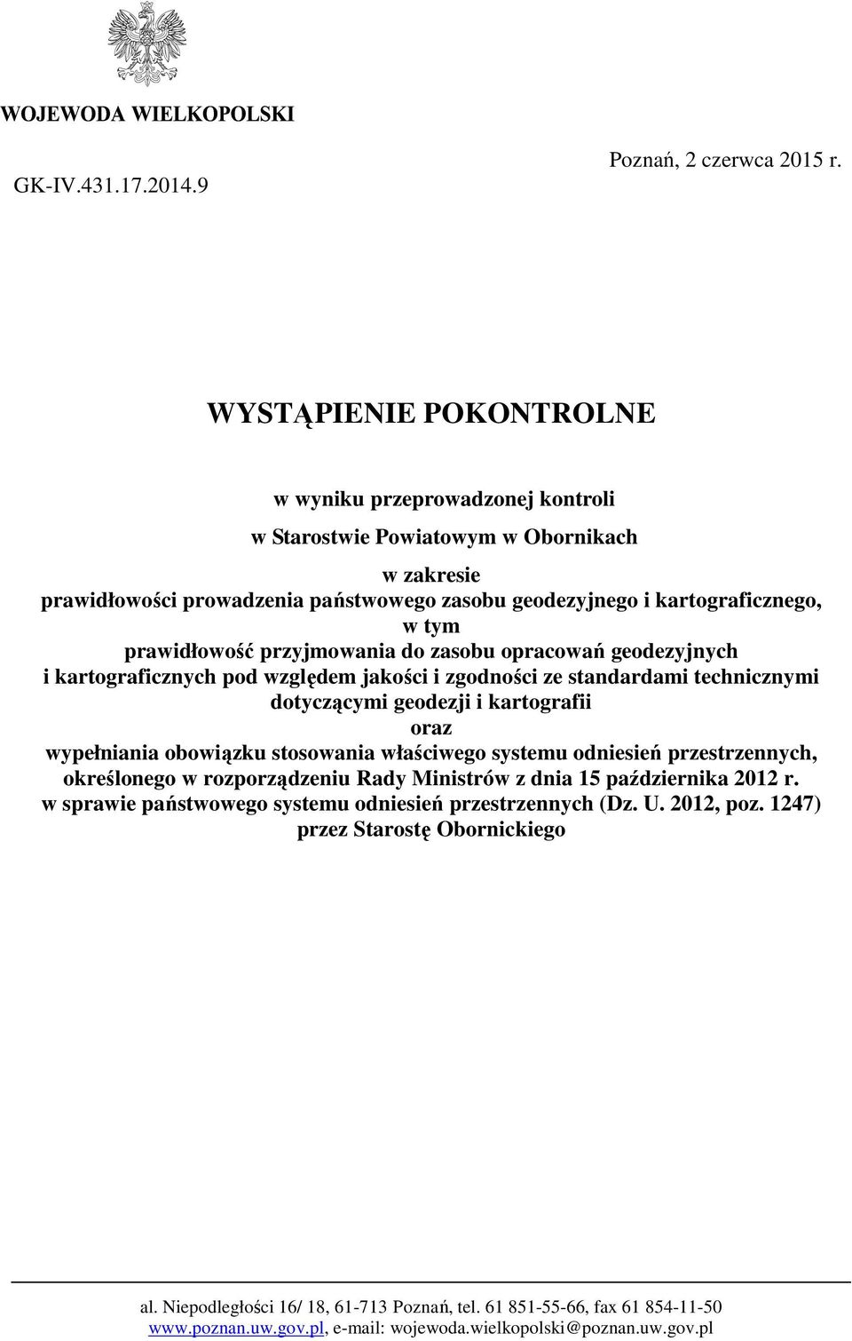 prawidłowość przyjmowania do zasobu opracowań geodezyjnych i kartograficznych pod względem jakości i zgodności ze standardami technicznymi dotyczącymi geodezji i kartografii oraz wypełniania