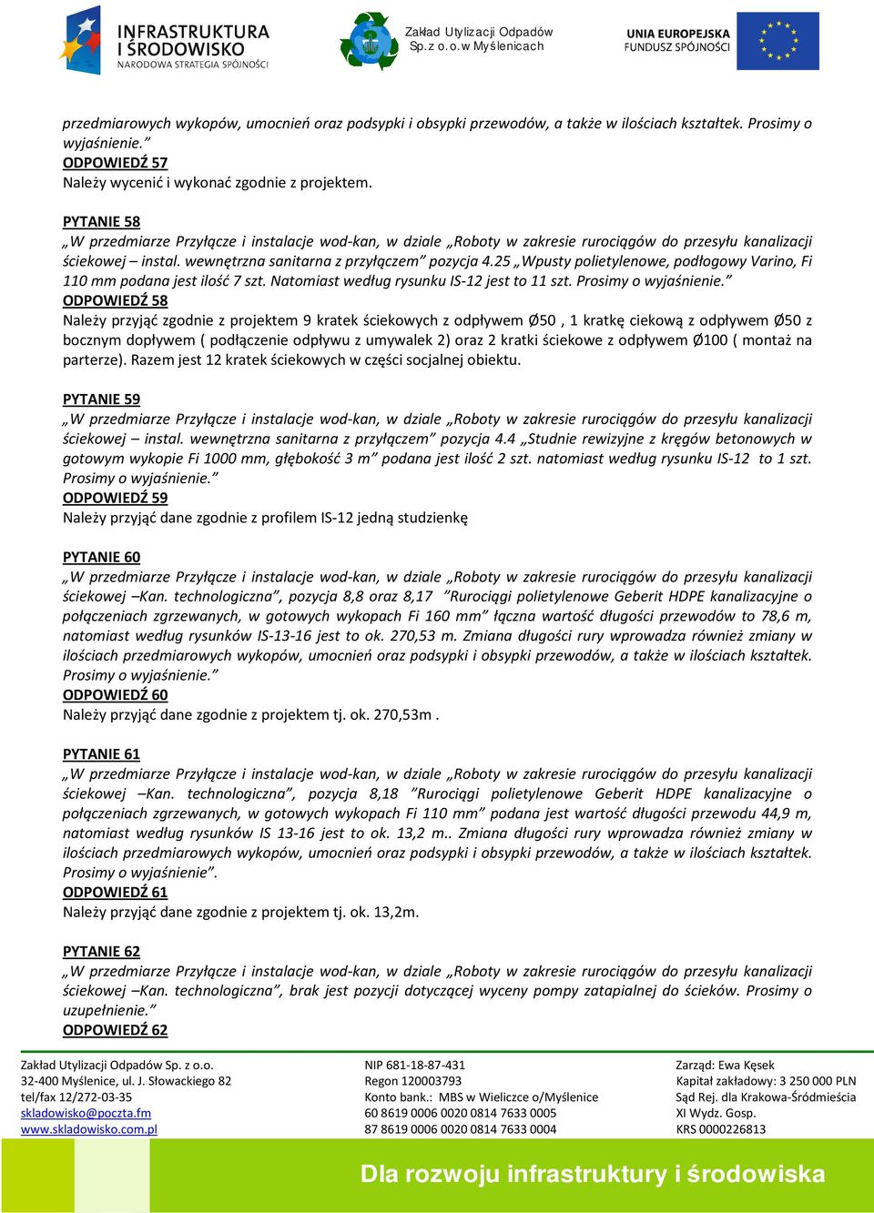 25 Wpusty polietylenowe, podłogowy Varino, Fi 110 mm podana jest ilość 7 szt. Natomiast według rysunku IS-12 jest to 11 szt. Prosimy o wyjaśnienie.