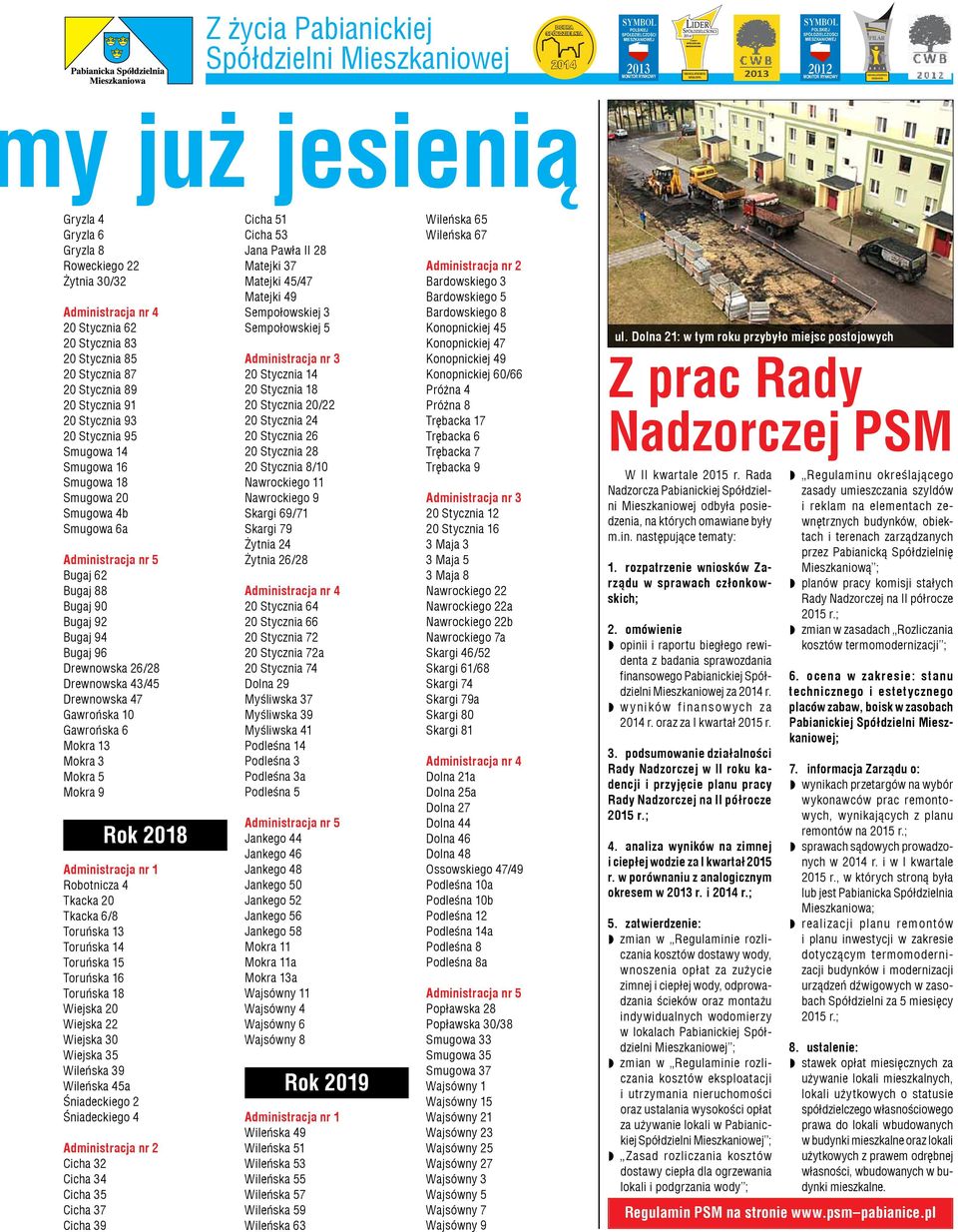 Mokra 5 Mokra 9 Rok 2018 Robotnicza 4 Tkacka 20 Tkacka 6/8 Toruńska 13 Toruńska 14 Toruńska 15 Toruńska 16 Toruńska 18 Wiejska 20 Wiejska 22 Wiejska 30 Wiejska 35 Wileńska 39 Wileńska 45a