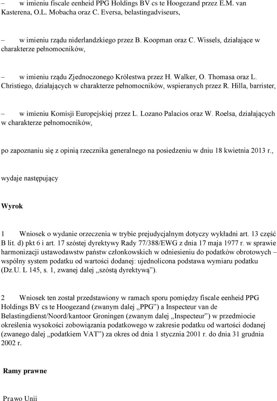 Hilla, barrister, w imieniu Komisji Europejskiej przez L. Lozano Palacios oraz W.