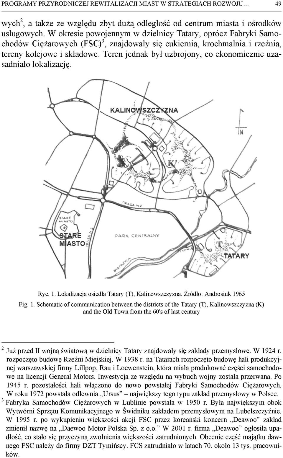 Teren jednak był uzbrojony, co ekonomicznie uzasadniało lokalizację. Ryc. 1.