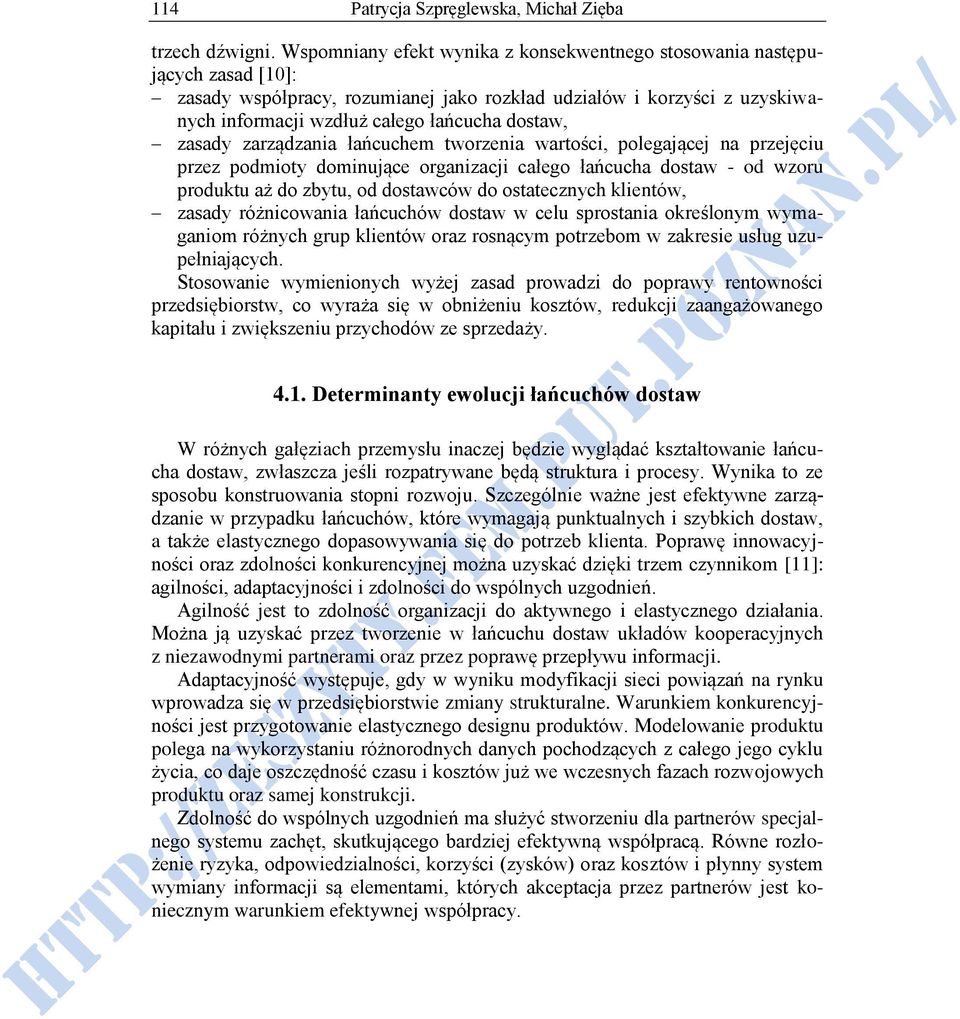 zasady zarządzania łańcuchem tworzenia wartości, polegającej na przejęciu przez podmioty dominujące organizacji całego łańcucha dostaw - od wzoru produktu aż do zbytu, od dostawców do ostatecznych