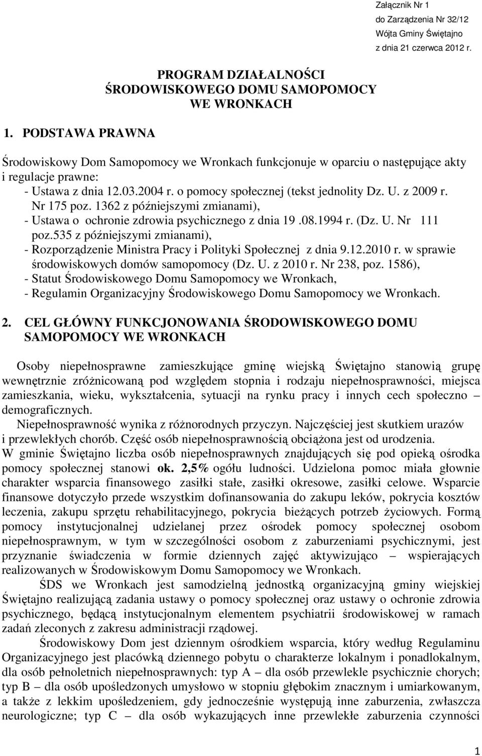 1362 z późniejszymi zmianami), - Ustawa o ochronie zdrowia psychicznego z dnia 19.08.1994 r. (Dz. U. Nr 111 poz.