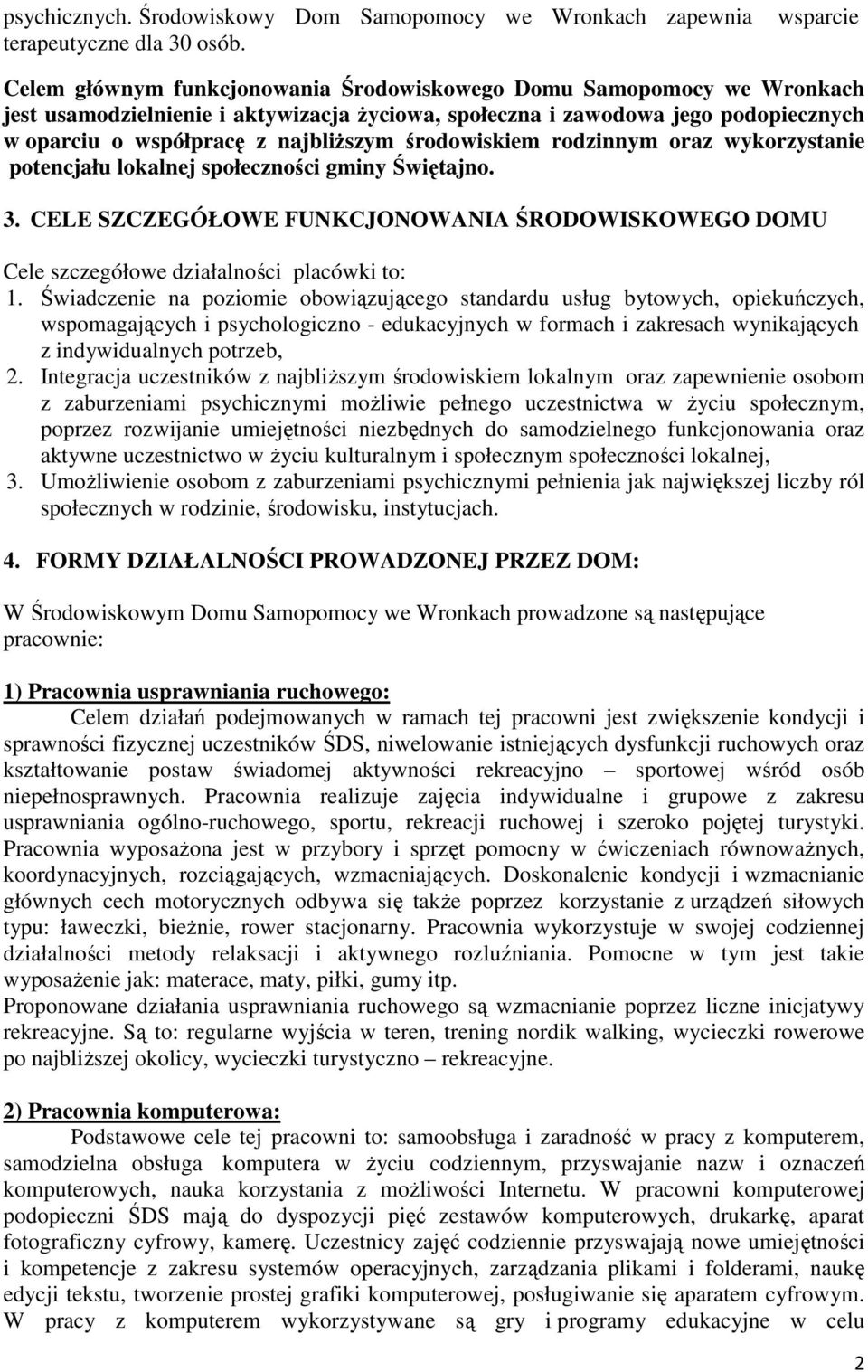 najbliższym środowiskiem rodzinnym oraz wykorzystanie potencjału lokalnej społeczności gminy Świętajno. 3.