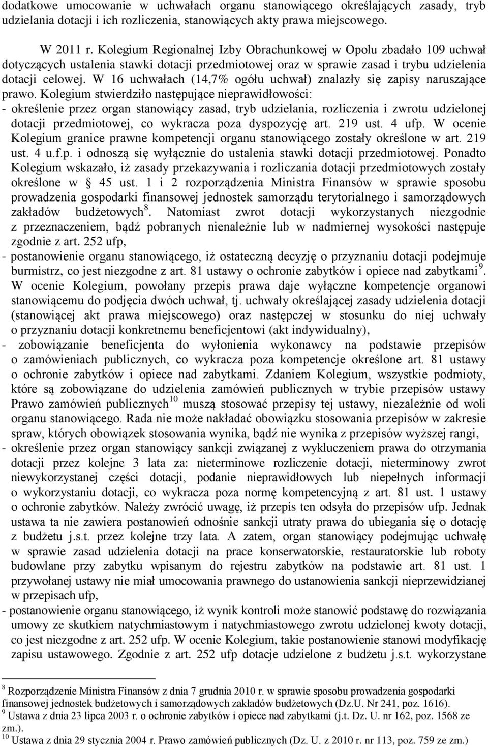 W 16 uchwałach (14,7% ogółu uchwał) znalazły się zapisy naruszające prawo.