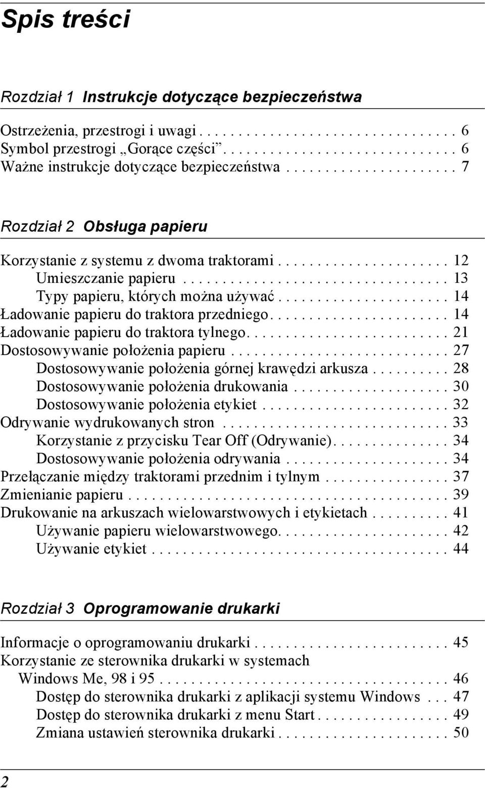 ..................... 1 Ładowanie papieru do traktora przedniego....................... 1 Ładowanie papieru do traktora tylnego.......................... 1 Dostosowywanie położenia papieru.