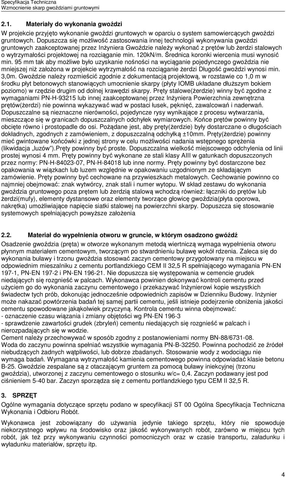 na rozciąganie min. 120kN/m. Średnica koronki wiercenia musi wynosić min.