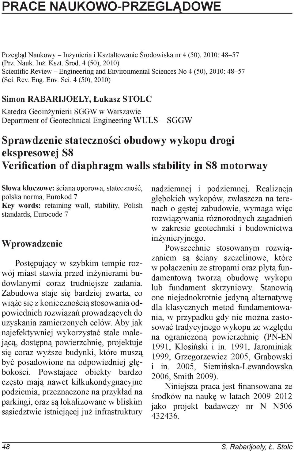 4 (50), 2010) Simon RABARIJOELY, Łukasz STOLC Katedra Geoinżynierii SGGW w Warszawie Department of Geotechnical Engineering WULS SGGW Sprawdzenie stateczności obudowy wykopu drogi ekspresowej S8