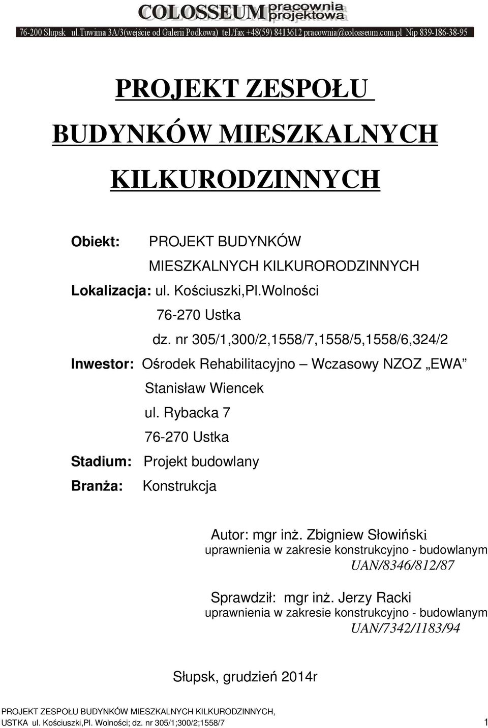 Rybacka 7 76-270 Ustka Stadium: Projekt budowlany Branża: Konstrukcja Autor: mgr inż.