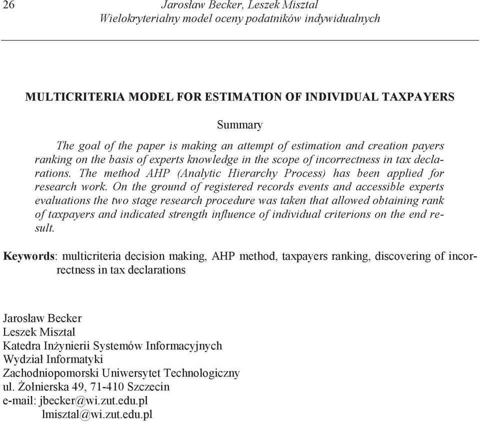 The method AHP (Analytic Hierarchy Process) has been applied for research work.