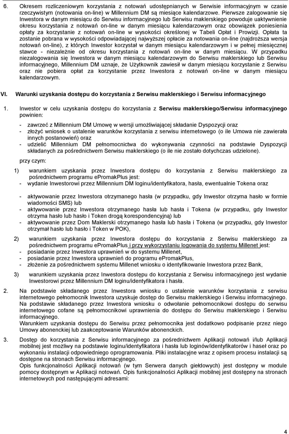 obowiązek poniesienia opłaty za korzystanie z notowań on-line w wysokości określonej w Tabeli Opłat i Prowizji.