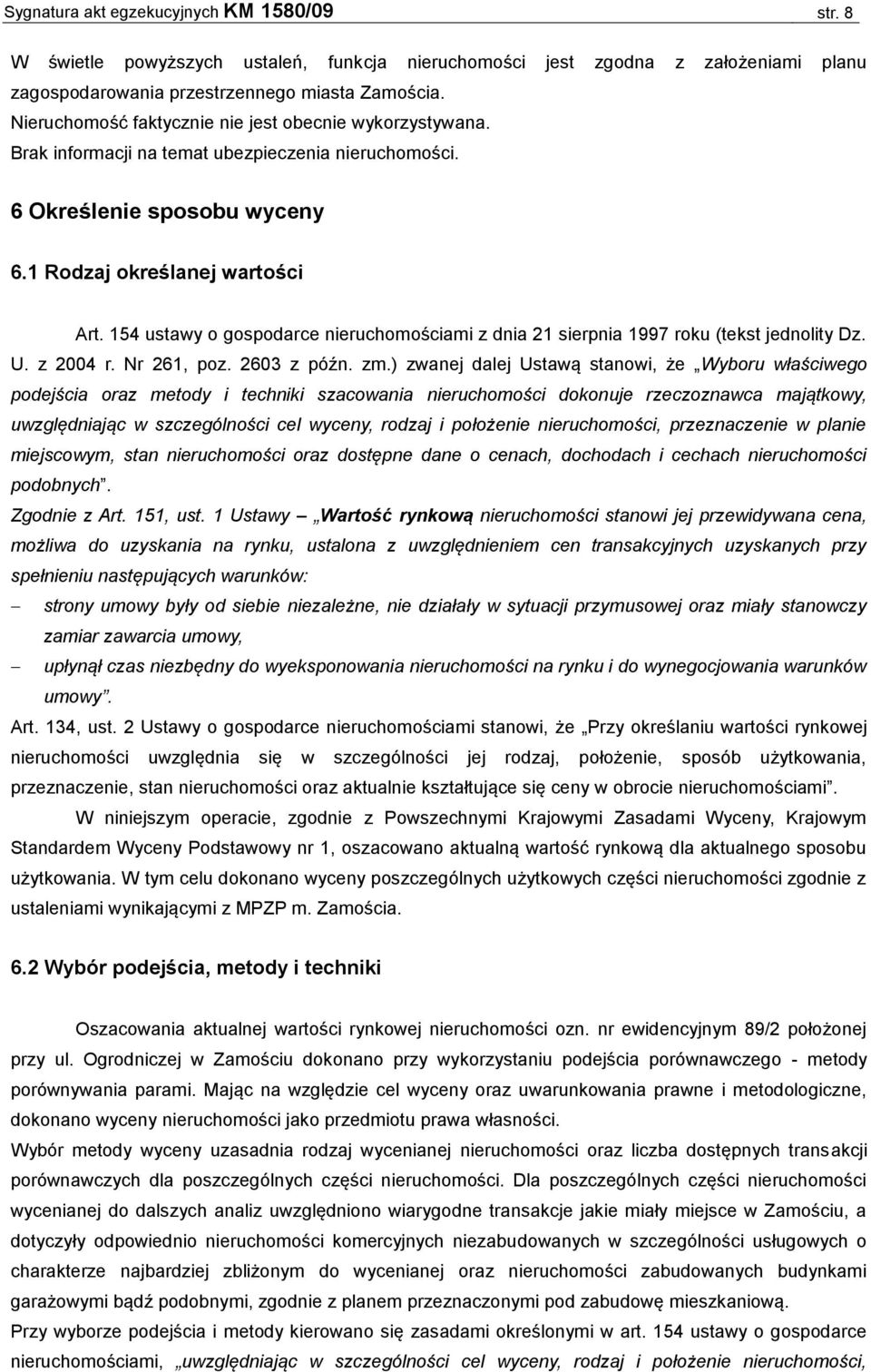 154 ustawy o gospodarce nieruchomościami z dnia 21 sierpnia 1997 roku (tekst jednolity Dz. U. z 2004 r. Nr 261, poz. 2603 z późn. zm.