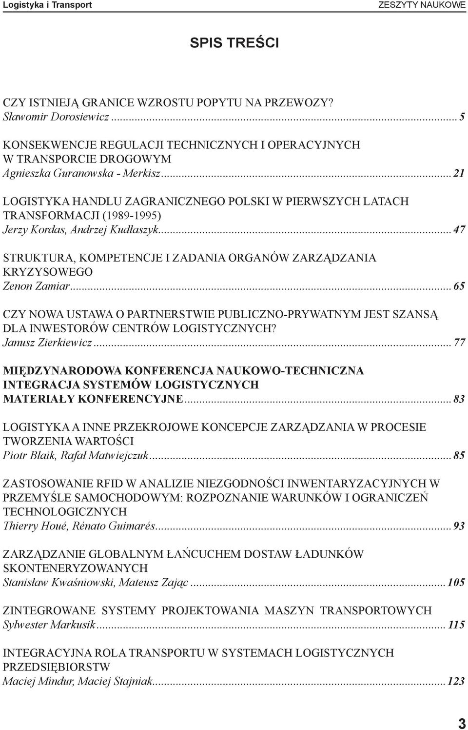 ..21 LOGISTYKA HANDLU ZAGRANICZNEGO POLSKI W PIERWSZYCH LATACH TRANSFORMACJI (1989-1995) Jerzy Kordas, Andrzej Kudłaszyk.