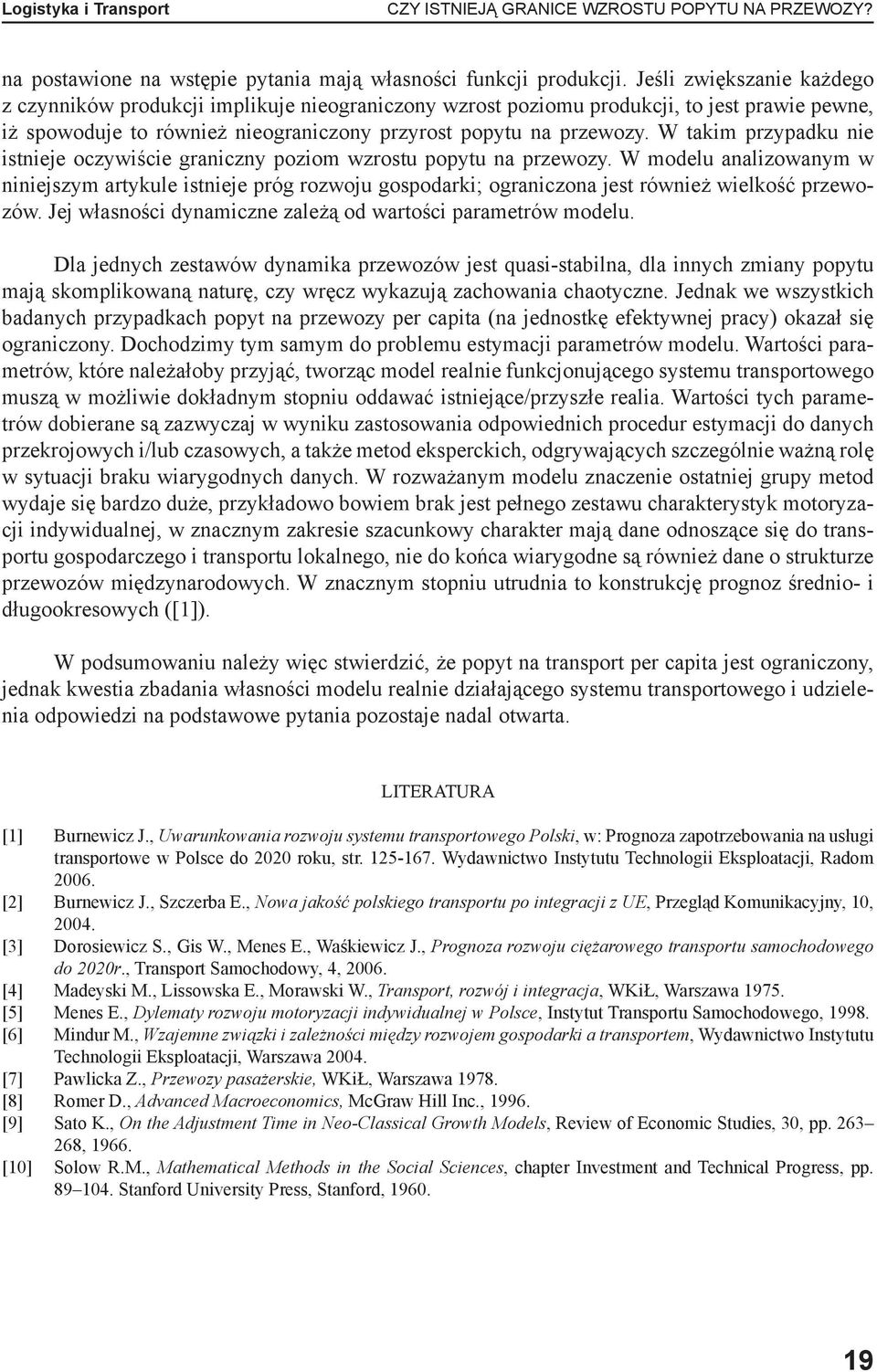 W takim przypadku nie istnieje oczywiście graniczny poziom wzrostu popytu na przewozy.