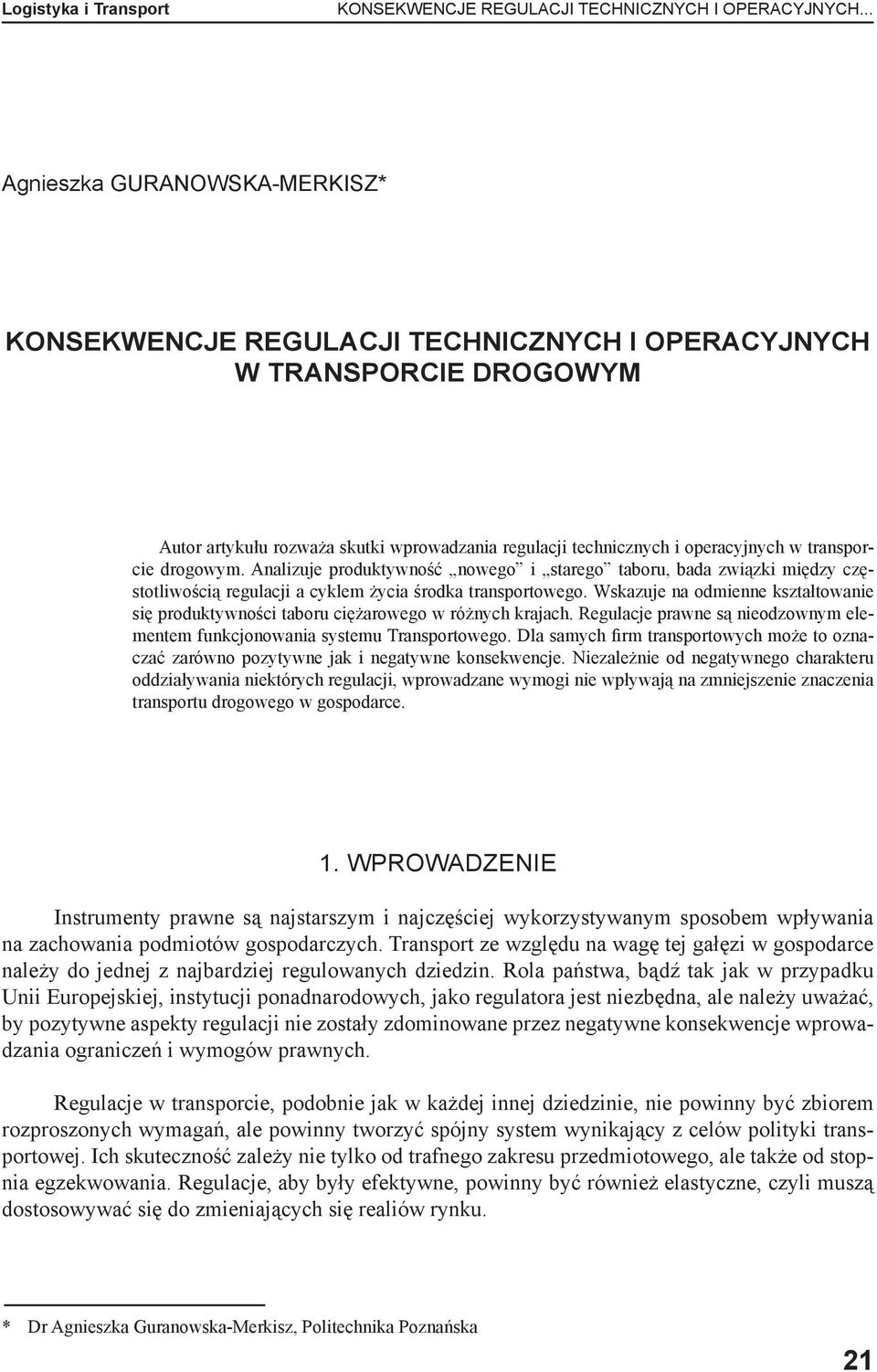 transporcie drogowym. Analizuje produktywność nowego i starego taboru, bada związki między częstotliwością regulacji a cyklem życia środka transportowego.