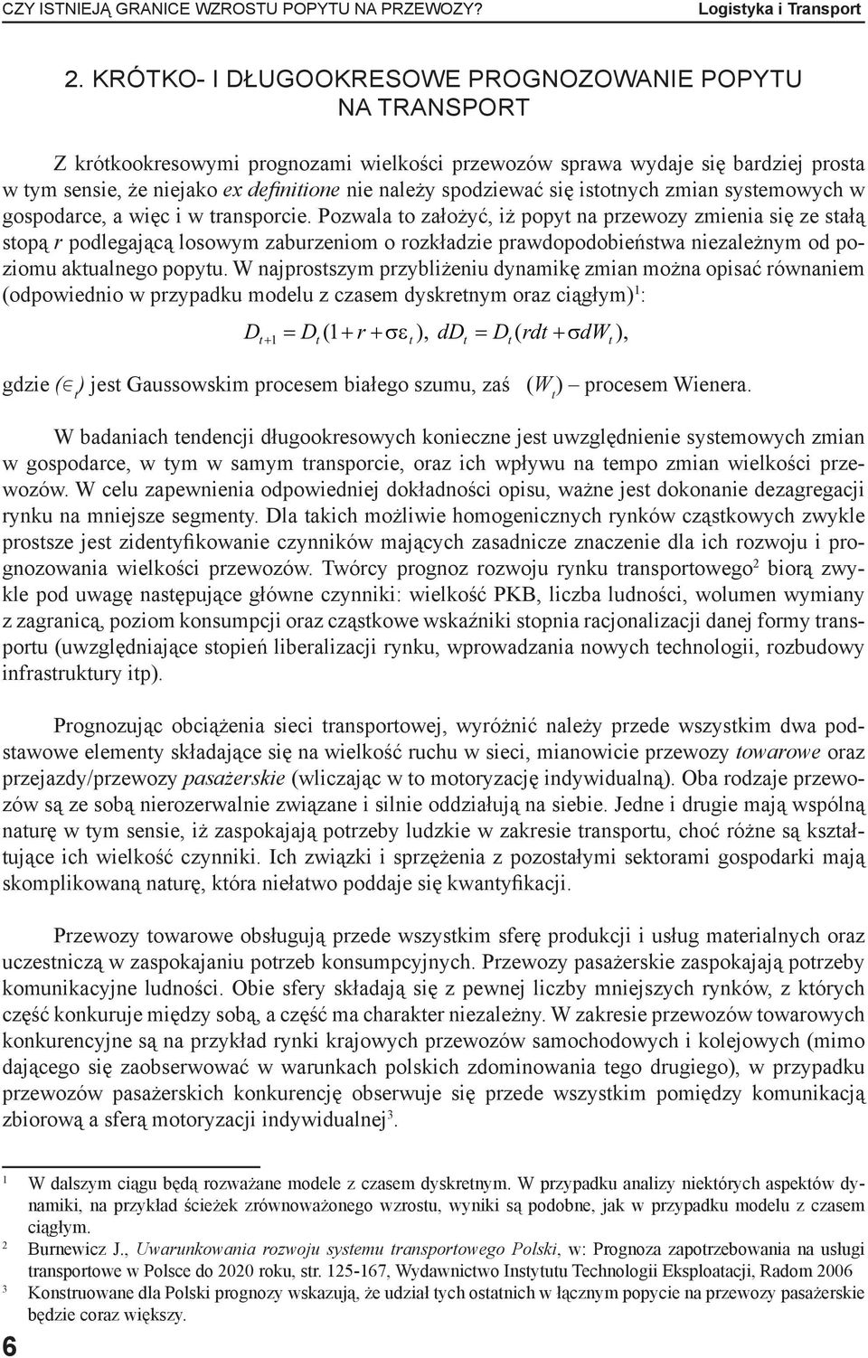 spodziewać się istotnych zmian systemowych w gospodarce, a więc i w transporcie.