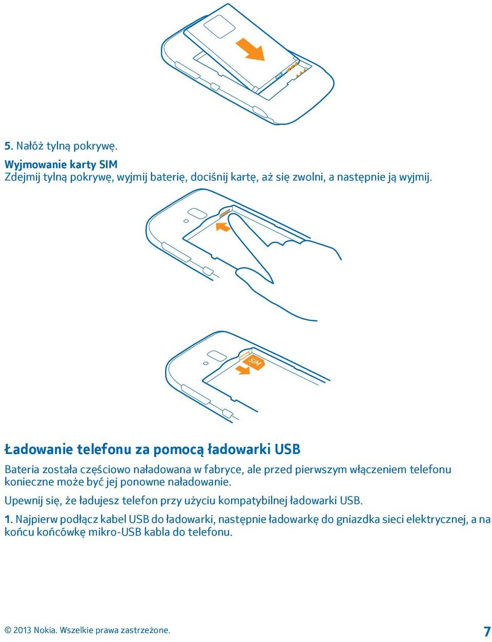 Ładowanie telefonu za pomocą ładowarki USB Bateria została częściowo naładowana w fabryce, ale przed pierwszym włączeniem telefonu