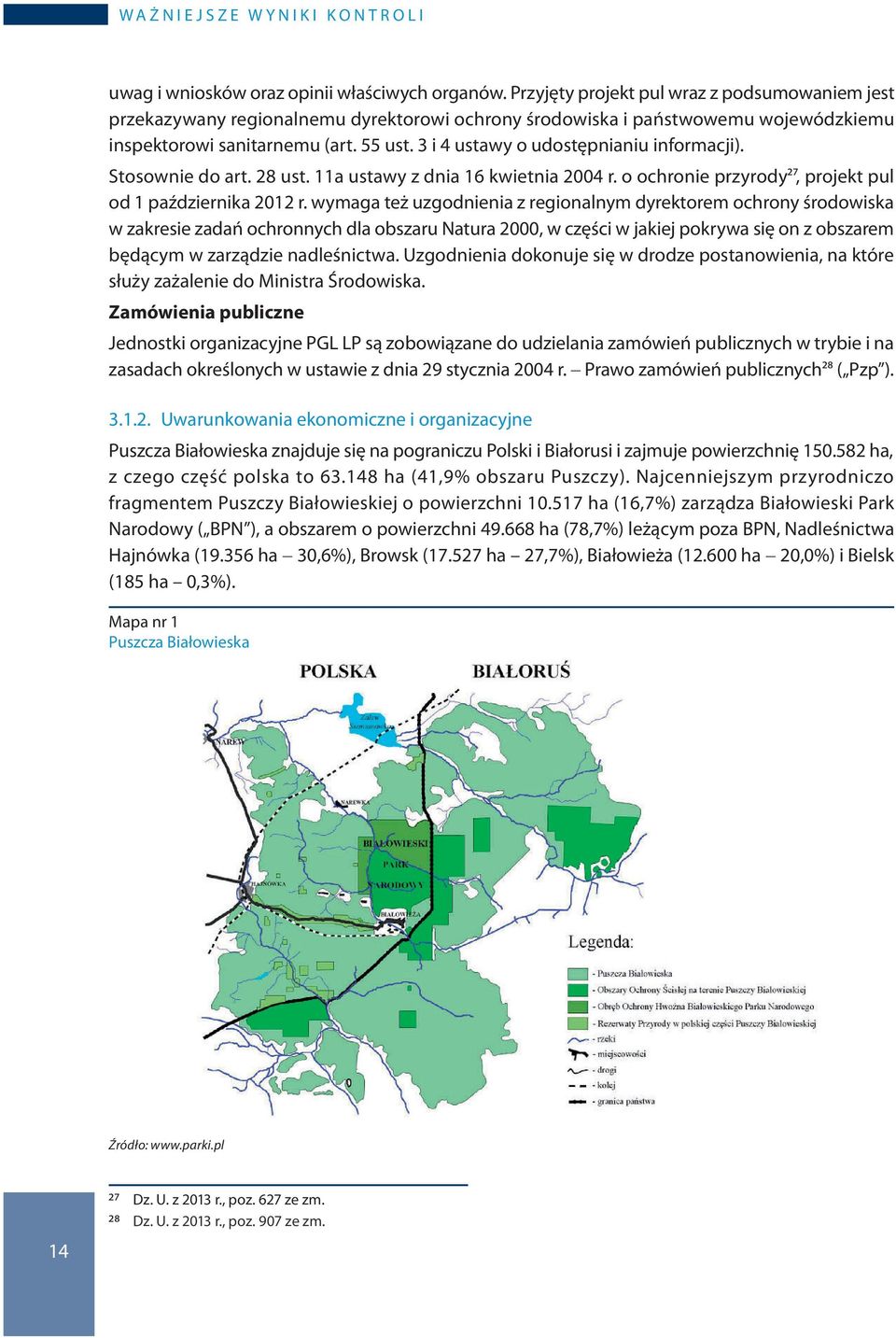 3 i 4 ustawy o udostępnianiu informacji). Stosownie do art. 28 ust. 11a ustawy z dnia 16 kwietnia 2004 r. o ochronie przyrody27, projekt pul od 1 października 2012 r.