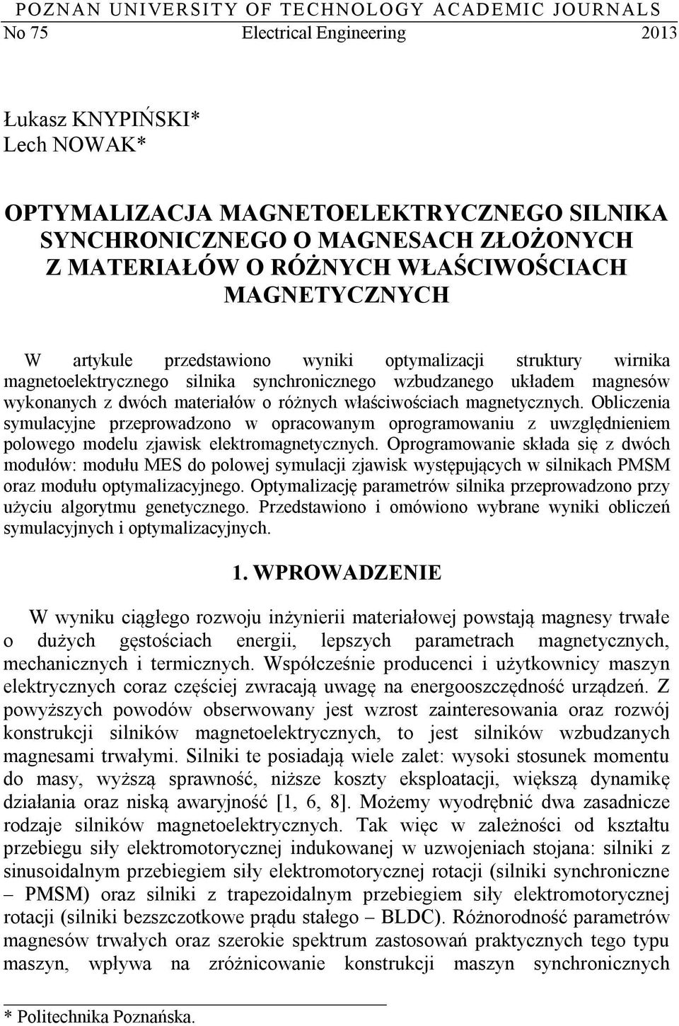 z dwóch materiałów o różnych właściwościach magnetycznych. Obliczenia symulacyjne przeprowadzono w opracowanym oprogramowaniu z uwzględnieniem polowego modelu zjawisk elektromagnetycznych.