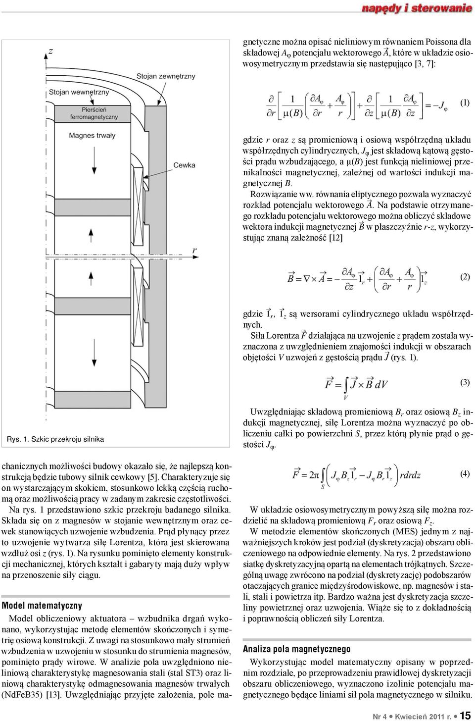 wartości indukcji magnetycznej B. Rozwiązanie ww. równania eliptycznego pozwala wyznaczyć rozkład potencjału wektorowego A.