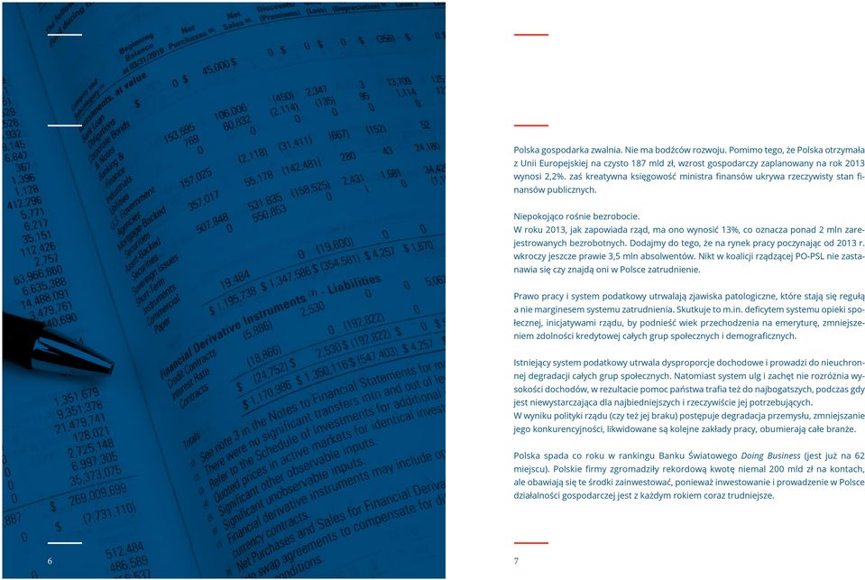 Polska degraduje się nie tylko gospodarczo ale również demograficznie, co zaczyna mieć katastrofalne skutki dla systemu gospodarczego, oświatowego, emerytalnego.