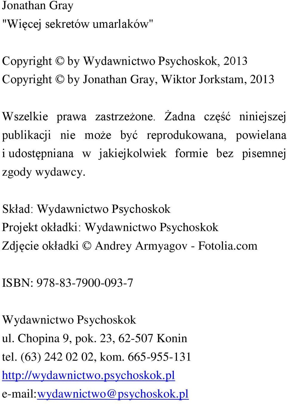 Skład: Wydawnictwo Psychoskok Projekt okładki: Wydawnictwo Psychoskok Zdjęcie okładki Andrey Armyagov - Fotolia.