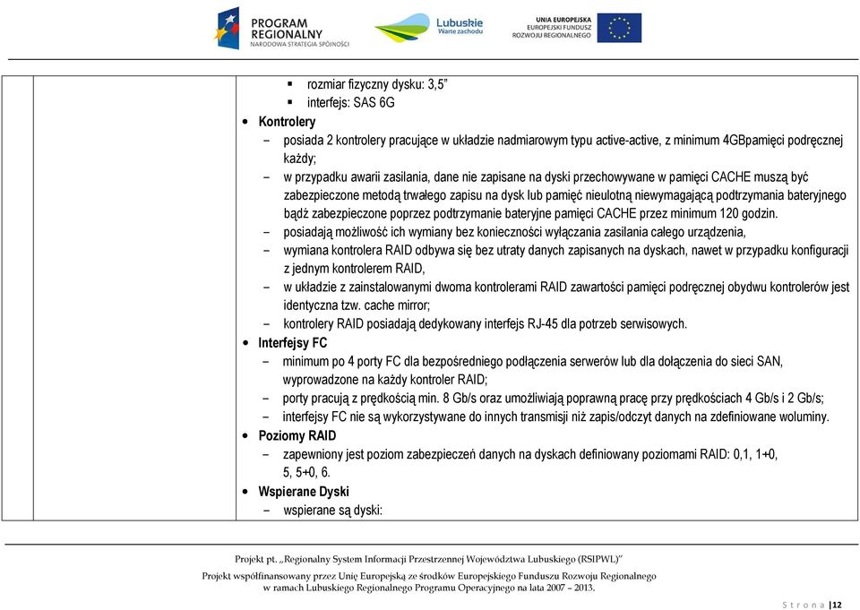 podtrzymanie bateryjne pamięci CACHE przez minimum 120 godzin.