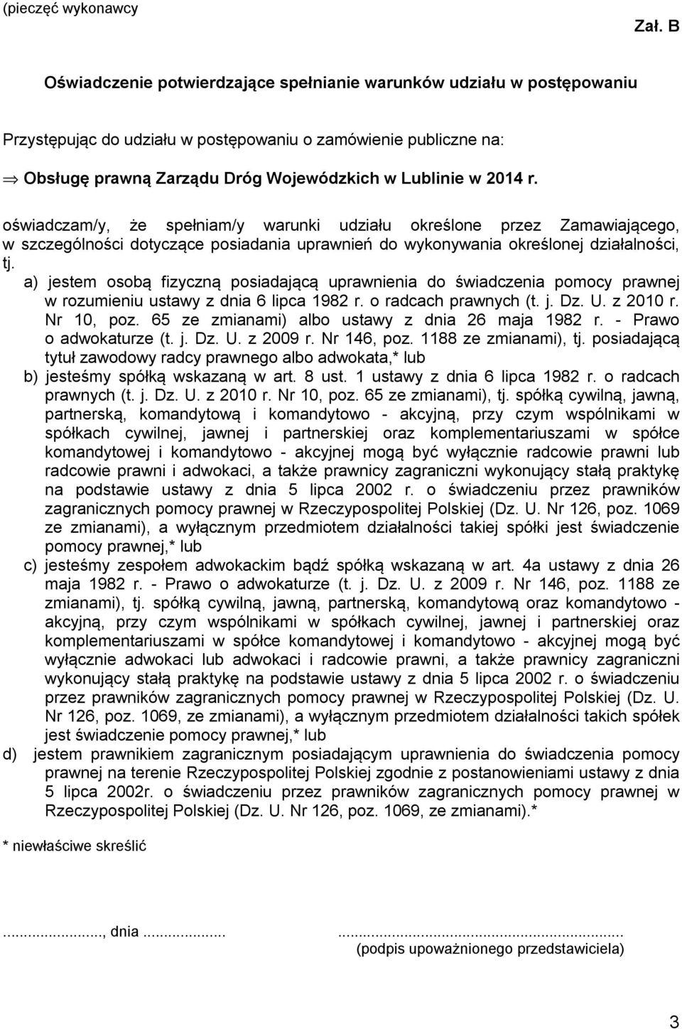 oświadczam/y, że spełniam/y warunki udziału określone przez Zamawiającego, w szczególności dotyczące posiadania uprawnień do wykonywania określonej działalności, tj.