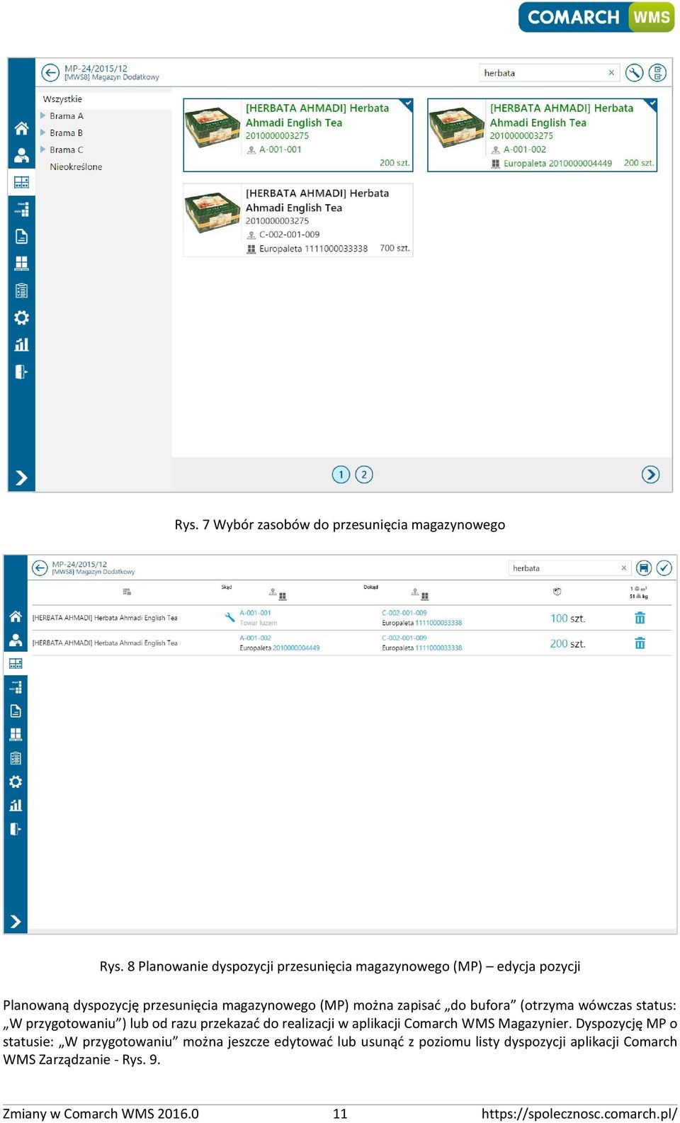 zapisać do bufora (otrzyma wówczas status: W przygotowaniu ) lub od razu przekazać do realizacji w aplikacji Comarch WMS Magazynier.