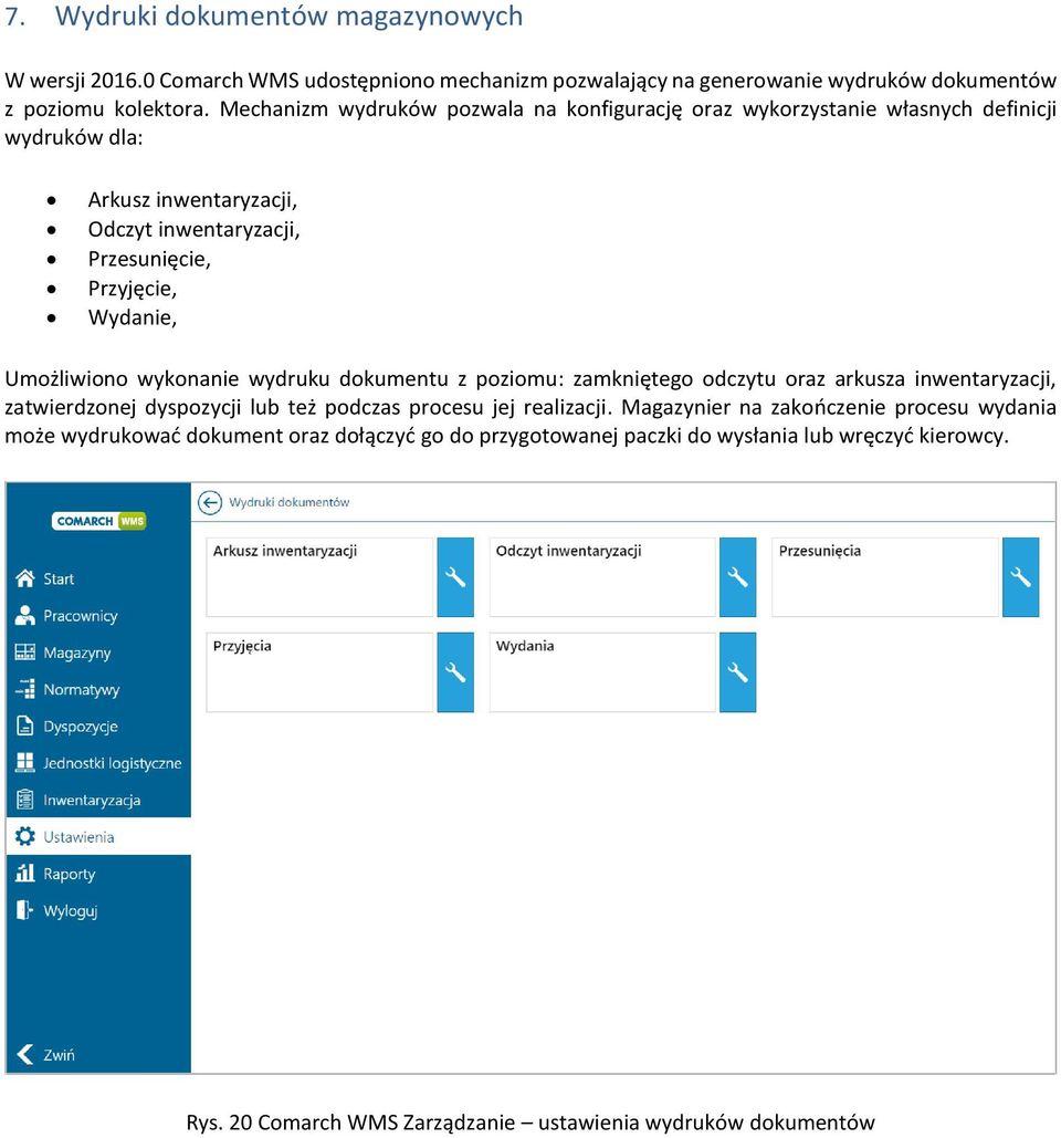 Umożliwiono wykonanie wydruku dokumentu z poziomu: zamkniętego odczytu oraz arkusza inwentaryzacji, zatwierdzonej dyspozycji lub też podczas procesu jej realizacji.