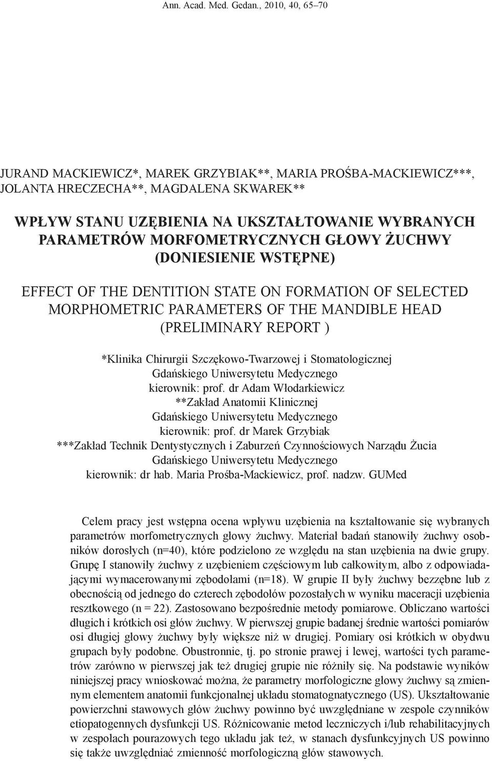 morfometrycznych głowy żuchwy (doniesienie wstępne) Effect of the dentition state on formation of selected morphometric parameters of the mandible head (preliminary report ) *Klinika Chirurgii