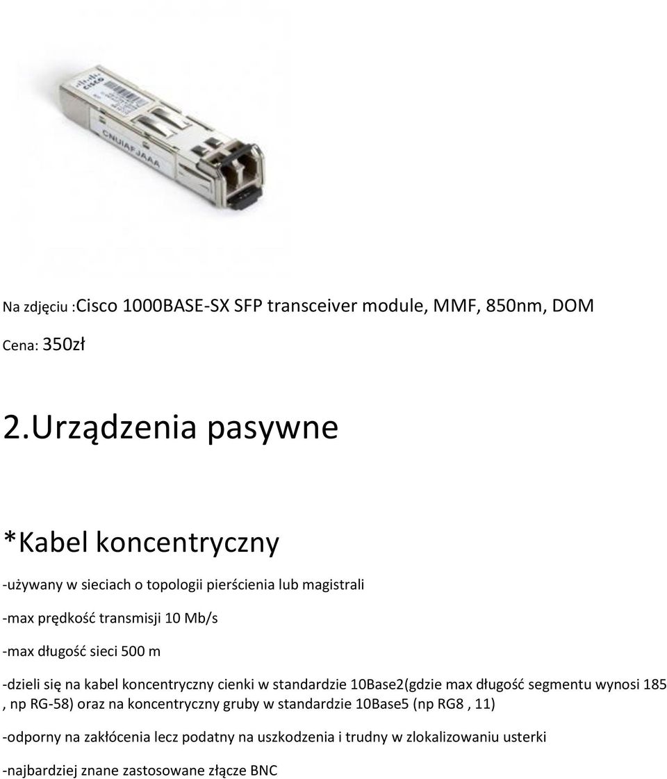 długość sie i -dzieli się a ka el ko e tr z ie ki sta dardzie Base gdzie a długość segmentu wynosi 185, np RG-58) oraz na