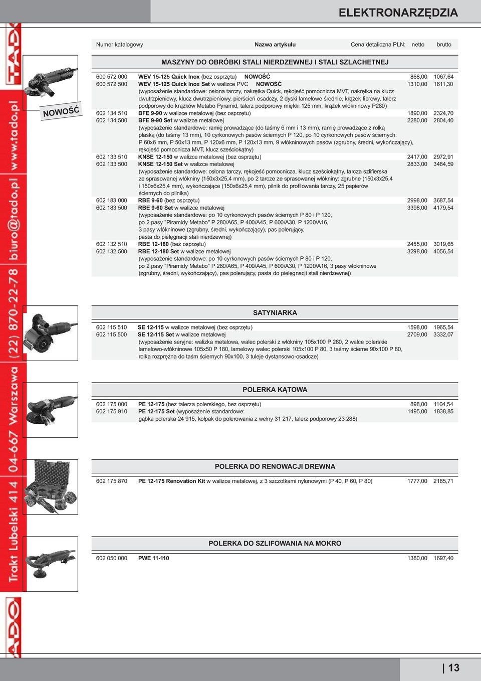 lamelowe średnie, krążek fibrowy, talerz podporowy do krążków Metabo Pyramid, talerz podporowy miękki 125 mm, krążek włókninowy P280) 602 134 510 BFE 9-90 w walizce metalowej (bez osprzętu) 602 134