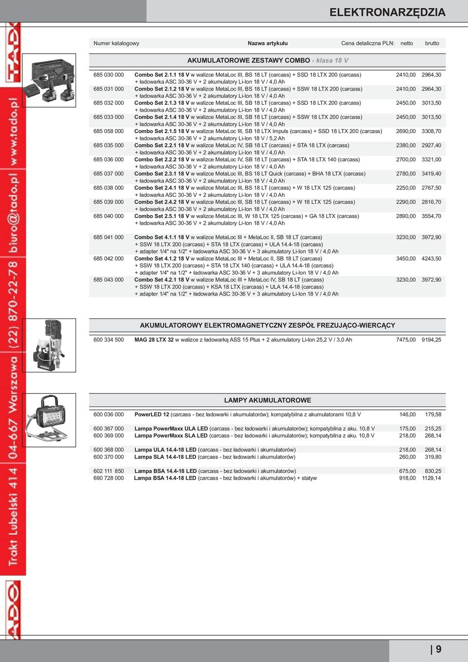 1.3 18 V w walizce MetaLoc III, SB 18 LT (carcass) + SSD 18 LTX 200 (carcass) + ładowarka ASC 30-36 V + 2 akumulatory Li-Ion 18 V / 4,0 Ah 685 033 000 Combo Set 2.1.4 18 V w walizce MetaLoc III, SB 18 LT (carcass) + SSW 18 LTX 200 (carcass) + ładowarka ASC 30-36 V + 2 akumulatory Li-Ion 18 V / 4,0 Ah 685 058 000 Combo Set 2.