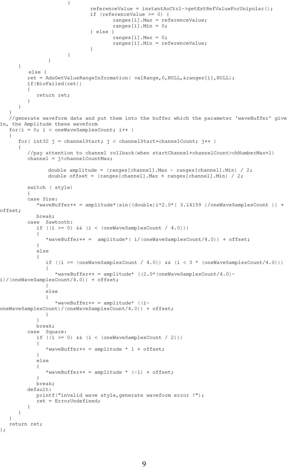 'wavebuffer' give in, the Amplitude these waveform for(i = 0; i < onewavesamplescount; i++ ) for( int32 j = channelstart; j < channelstart+channelcount; j++ ) //pay attention to channel rollback(when