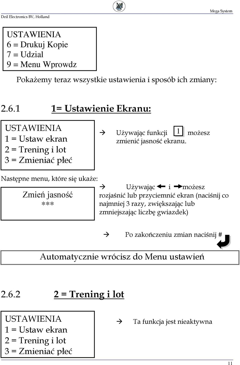 zmniejszając liczbę gwiazdek) Po zakończeniu zmian naciśnij # Automatycznie wrócisz do Menu ustawień 2.6.